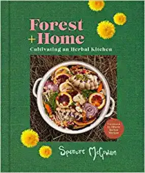 Forest   Home: Cultivating an Herbal Kitchen